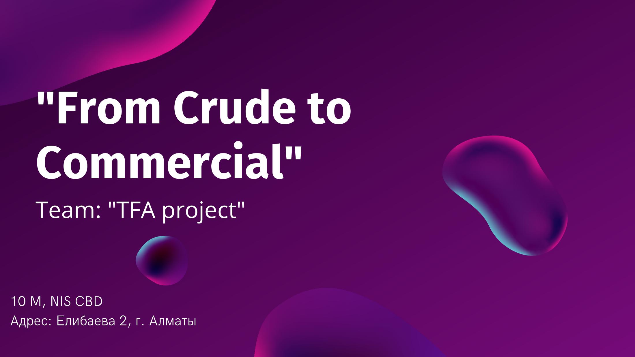 TFA project From Crude to Commercial